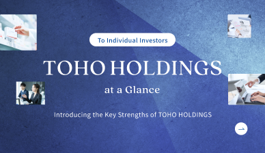 <span>Investor Relations</span>TOHO HOLDINGS at a Glance